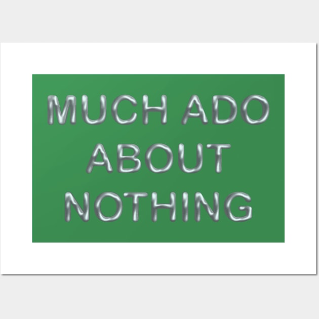 Much ado about nothing Wall Art by desingmari